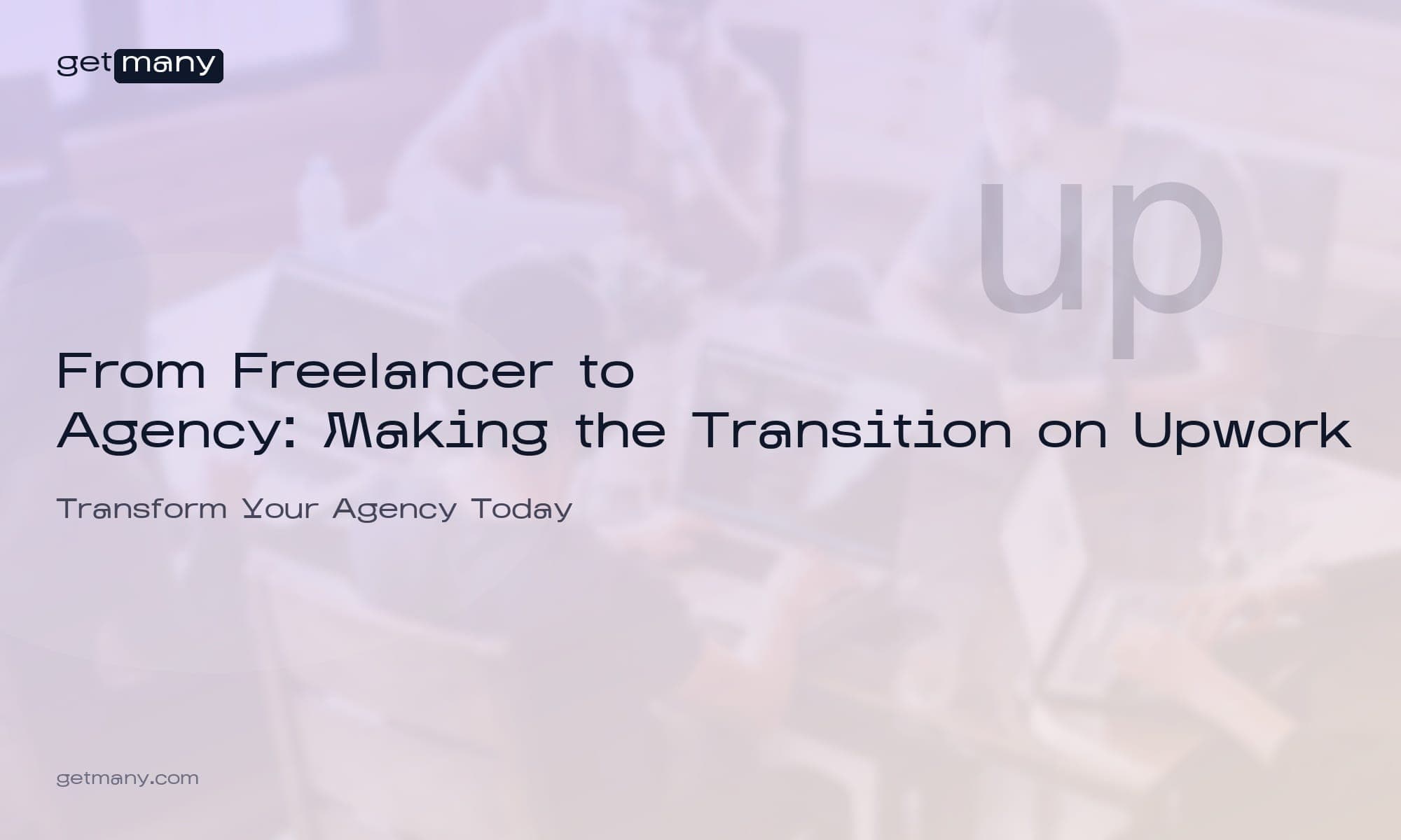 From Freelancer to Agency: Making the Transition on Upwork